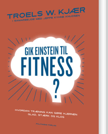 Gik Einstein Til Fitness Troels Kjær Bog