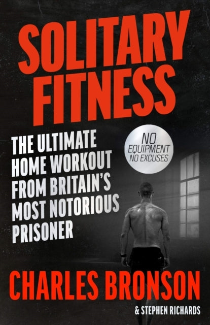 Solitary Fitness The Ultimate Workout From Britainampapos Most